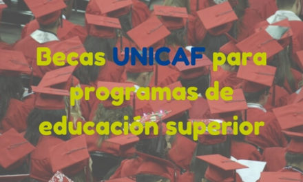 Becas UNICAF para programas de educación superior